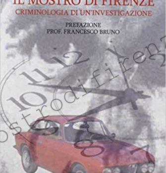 <b>14 Novembre 2019 Il Mostro di Firenze. Criminologia di un’investigazione di Marco Vallerignani</b>