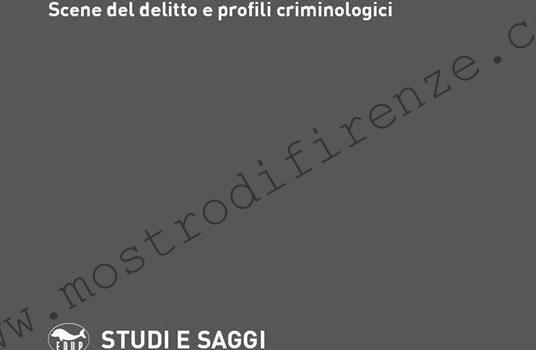 <b>13 Maggio 2021 Il mostro di Firenze. Scene del delitto e profili criminologici di Luca Marrone e Micaela Marrazzo</b>