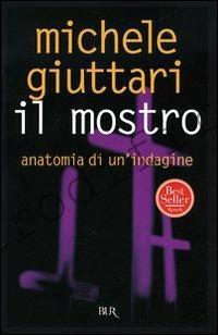 <b>23 Maggio 2007 Il mostro, anatomia di un’indagine di Michele Giuttari</b>