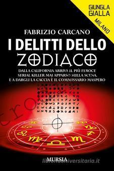 <b>15 Giugno 2022 I delitti dello Zodiaco di Fabrizio Carcano</b>
